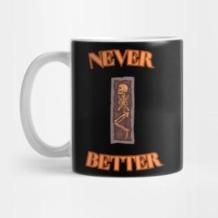 NEVER BETTER Mug